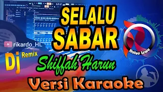 Dj Selalu Sabar Remix - Shiffah Harun (Karaoke Tanpa Vocal)