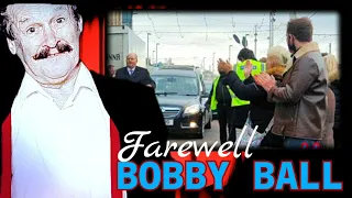 Final Farewell to BOBBY BALL | In Memoriam Special