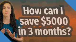 How can I save $5000 in 3 months?