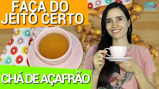 O VERDADEIRO CHÁ DE AÇAFRÃO E COMO FAZER CORRETAMENTE | FORTALECE A IMUNIDADE!