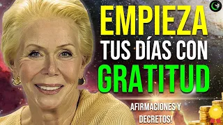 ESCUCHA Y REPITE LAS AFIRMACIONES POSITIVAS DE GRATITUD PARA EMPEZAR LA MAÑANA FELIZ POR LOUISE HAY