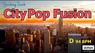 City Pop Fusion ／NEO SOUL  Backing Track (D 94 BPM)