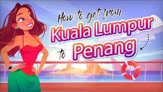 How to get from Kuala Lumpur to Penang