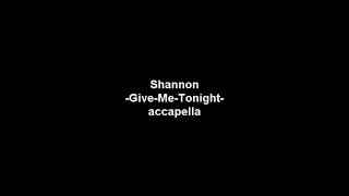 Shannon - Give Me tonight - accapella