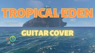 Tropical Eden (Subnautica) Guitar Cover