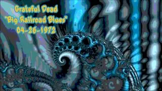 Grateful Dead - Big Railroad Blues    4-26-1972
