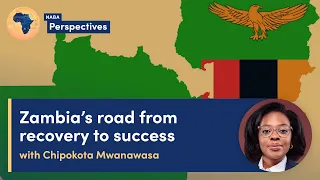 NABA Perspectives: Zambia's road from recovery to success