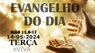 EVANGELHO DO DIA 14/05/2024 Jo 15,9-17 - LITURGIA DIÁRIA - HOMILIA DIÁRIA DE HOJE E ORAÇÃO eVIVA