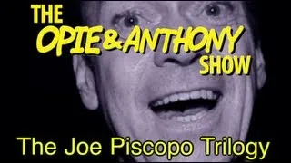 Opie & Anthony: The Joe Piscopo Trilogy (11/29/12-01/14/13)