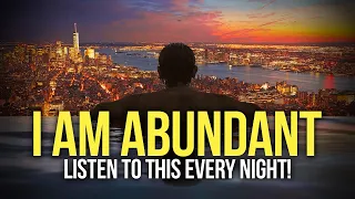 "I AM ABUNDANT & WEALTHY" Money Affirmations For Success & Wealth - Listen Every Night!