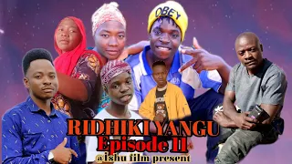 RIDHIKI YANGU EPISODE 11