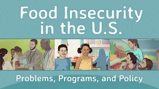 Food Insecurity in the U.S.: Problems, Programs, and Policy