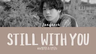 BTS Jungkook - Still With You Lyrics (방탄소년단 정국 Still With You 가사) [Color Coded Lyrics/Han/Rom/Eng]