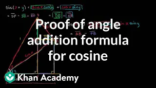 Proof of angle addition formula for cosine | Trigonometry | Khan Academy