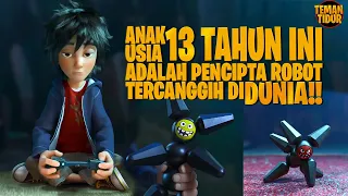 UMUR 13 TAHUN SUDAH SANGAT JENIUS - Alur Cerita "BIG HERO 6"