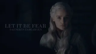 daenerys targaryen | let it be fear