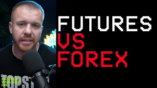 STOP TRADING FOREX! Futures Vs Forex!