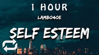 [1 HOUR 🕐 ] lamboe4oe - SELF ESTEEM ((Lyrics)) is it the kisses for me