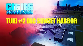 Cities Skylines Sunset Harbor обзор DLC Закатная гавань | Город Tuki #2