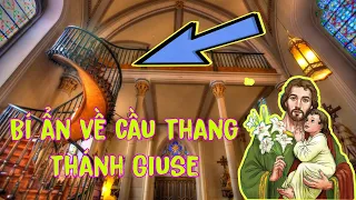 Câu chuyện có thật: Bí ẩn chiếc cầu thang của Thánh Giuse | Phép lạ Thánh Giuse