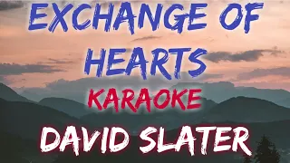 EXCHANGE OF HEARTS - DAVID SLATER (KARAOKE VERSION) #music #lyrics #karaoke #trend  #trending