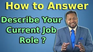 Describe Your Current Job Role - Job Interview Question with Sample Answer