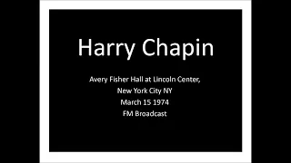 Harry Chapin March 15 1974 Avery Fisher Hall at Lincoln Center NYC full concert audio