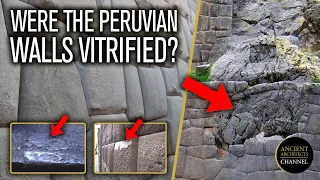 Were the Peruvian Stone Walls Vitrified / Melted During Construction? | Ancient Architects