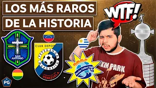 LOS 10 EQUIPOS MÁS RAROS DE LA HISTORIA DE LA COPA LIBERTADORES 😱