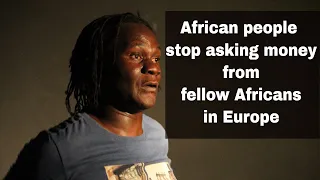 African people stop asking money from fellow Africans in Europe