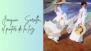 Joaquín Sorolla, el pintor de la luz