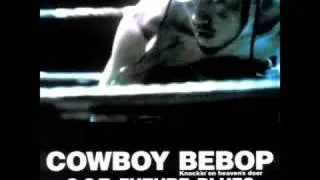 Cowboy Bebop OST 4 - Gotta knock a little harder