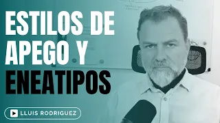 ¿Hay alguna relación entre los Eneatipos y los estilos de Apego?