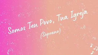 Somos Teu Povo, Tua Igreja (ICM) - Soprano