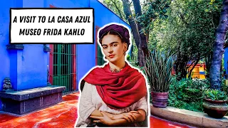 A Visit to Frida Kahlo's CASA AZUL in Coyoacán, Mexico City