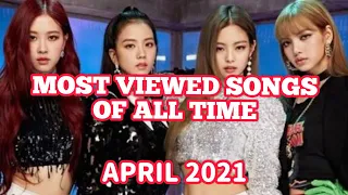 TOP 100 MOST VIEWED SONGS OF ALL TIME | (April 2021)