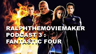 Ralphthemoviemaker Podcast 3: Fantastic Four