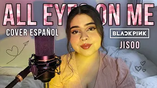 “ALL EYES ON ME - JISOO” [BLACKPINK] (COVER ESPAÑOL) 🎀
