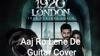 Aaj Ro Len De (1920 London) Guitar Cover