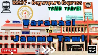 Varanasi To Jammu Train Travel  🚂  Begumpura Express Kashi To Jammu Tawi Train Full Journey 🧳 #train