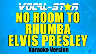 Elvis Presley - No Room To Rhumba (Karaoke Version) with Lyrics HD Vocal-Star Karaoke