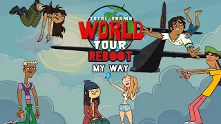 Total Drama World Tour Reboot | My Way! |