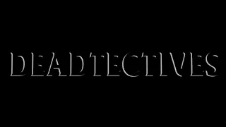 DEADTECTIVES TRAILER