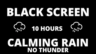🌧️ Calming Rain Sounds for Sleeping No Thunder | 10 Hour BLACK SCREEN | Study | Relax | Spa