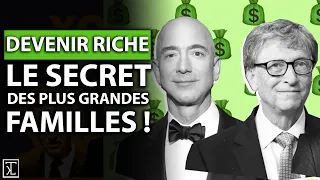 Devenir riche : le secret des plus grandes familles !