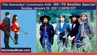 The Kennedys' Show #46: Beatles '69-'70 Livestream Special! Sunday Jan 24, 2021, 2pm EST!