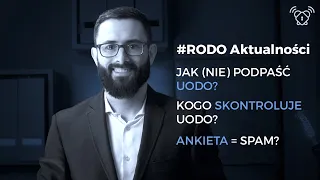 Jak nie podpaść UODO? / Kogo skontroluje UODO? / Ankieta to SPAM? | #RODOaktualności z 01.2023