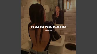 Kaho Na Kaho (Slowed)