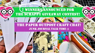 CRAFT CHAT! Scrappy Contest 7 Winners Announced Today! Junk Journal Fun! The Paper Outpost! :)