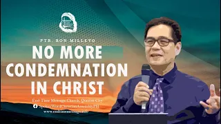 "No More Condemnation In Christ" By Ptr Ron Millevo